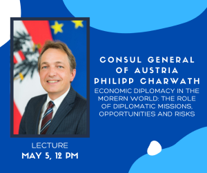 'Economic diplomacy in the modern world: The role of diplomatic missions, opportunities and risk' lecture by Consul General of Austria Philipp Charwath