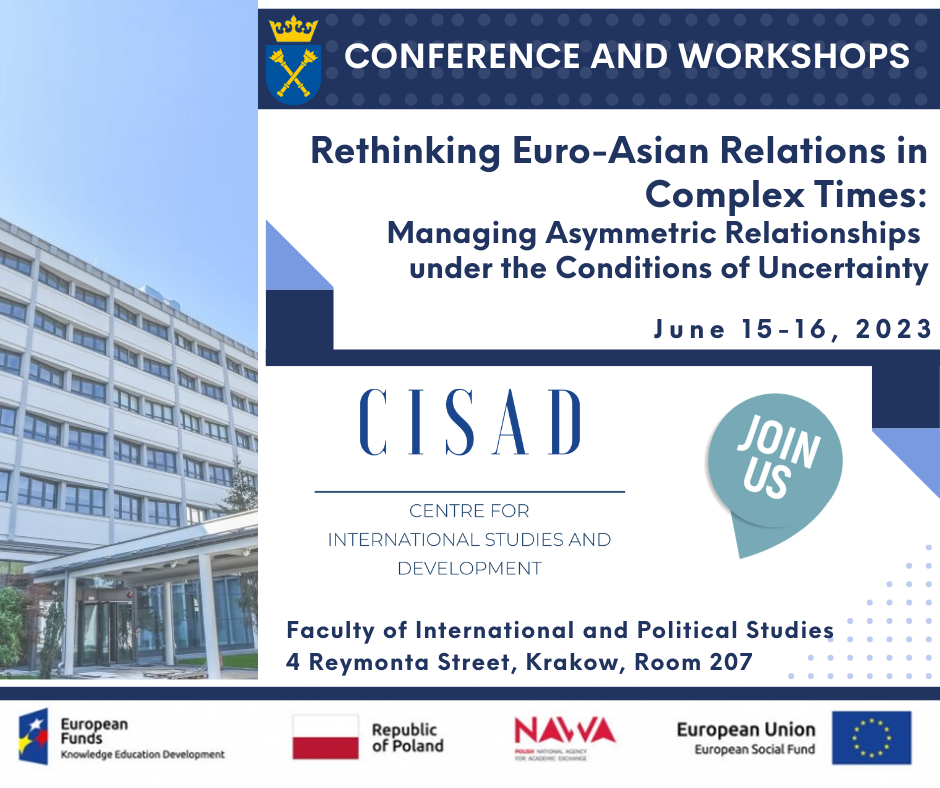International Conference and Workshops entitled Rethinking Euro-Asian Relations in Complex Times: Managing Asymmetric Relationships under the Conditions of Uncertainty
